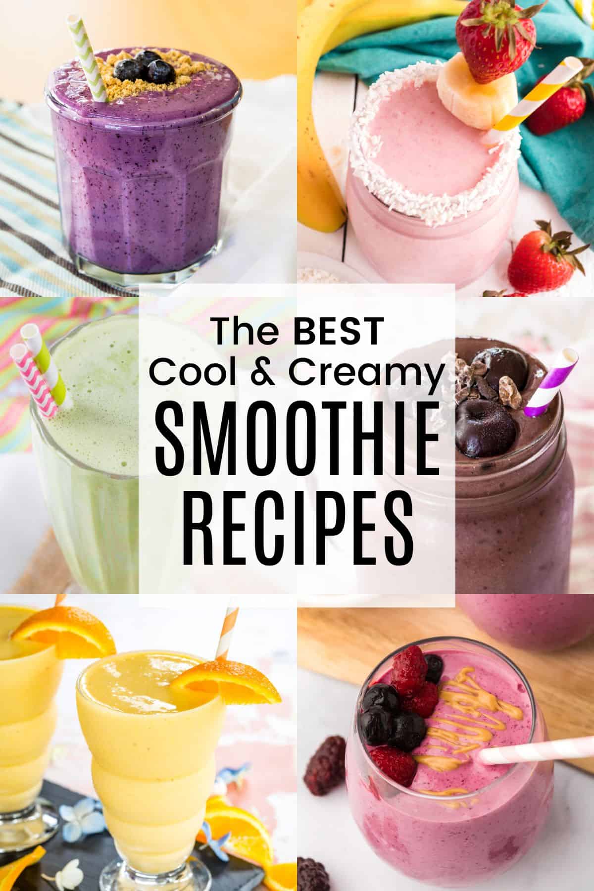 A two-by-three collage of different smoothies with a translucent box in the middle with text overlay that says "The Best Cool & Creamy Smoothie Recipes".