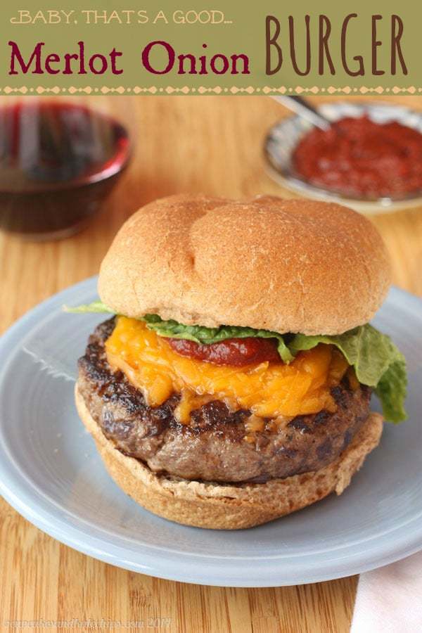 Baby, That's a Good Merlot Onion Burger | cupcakesandkalechips.com | #hamburger #cheeseburger #beef