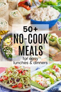 50+ No-Cook Meals - Fast and Easy Recipes for Lunch and Dinner!