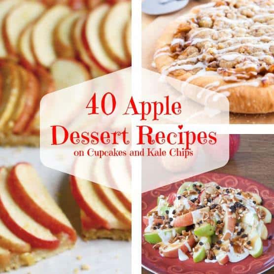 40 Apple Dessert Recipes - Cupcakes & Kale Chips