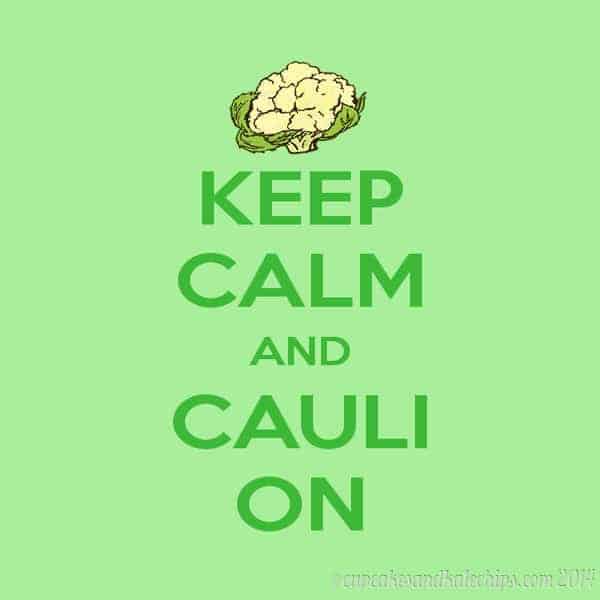 Keep Calm and Cauli On | cupcakesandkalechips.com | #cauliflower