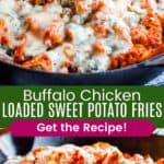 A fork picking up a bite from a skillet of buffalo chicken fries and a closeup of the fries in a skillet divided by a green box with text overlay that says "Buffalo Chicken Loaded Sweet Potato Fries" and the words "Get the Recipe!".