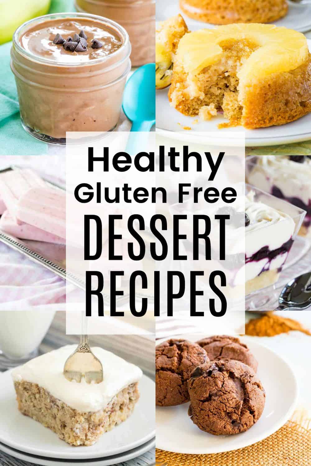 A two-by-three collage of chocolate pudding, a mini pineapple upside down cake, chocolate chunk cookies on a plate, and more with a translucent white box in the middle with text overlay that says "Healthy Gluten Free Desserts".