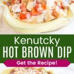 Kentucky Hot Brown Dip in a yellow baking dish being scooped up with a butter knife and an overhead view of the dish divided by a green box with text overlay that says "Kentucky Hot Brown Dip" and the words "Get the Recipe!".