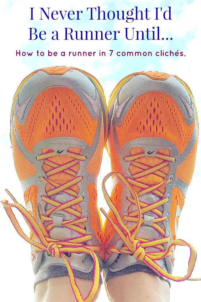 I Never Thought I'd Be a Runner Until - How to be a runner in 7 common cliches from your average, everyday former non-runner.