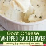 A scoop of cauliflower casserole being picked up on a spoon and a scoop served with roast beef and green beans on a plate divided by a green box with text that says "Goat Cheese Whipped Cauliflower" and the words creamy, gluten free, and low carb.