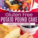 Gluten free potato pound cake with fresh strawberries and blueberries.