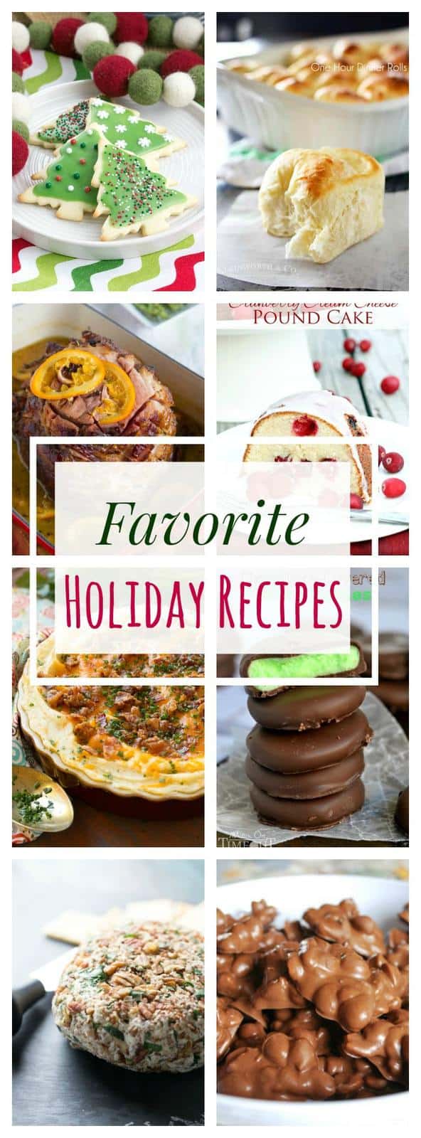 Favorite Holiday Recipes - cookies, candy, hams, roasts, sides, appetizers, and everything for Christmas and beyond