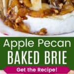 A knife scooping up melted baked Brie with a caramelized apple pecan topping and the Brie on a platter divided by a green box with text overlay that says "Apple Pecan Baked Brie" and the words "Get the Recipe!".
