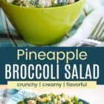A green bowl of broccoli salad and the rest in a blue serving bowl divided by a blue box with text overlay that says "Pineapple Broccoli Salad" and the words crunchy, creamy, and flavorful.