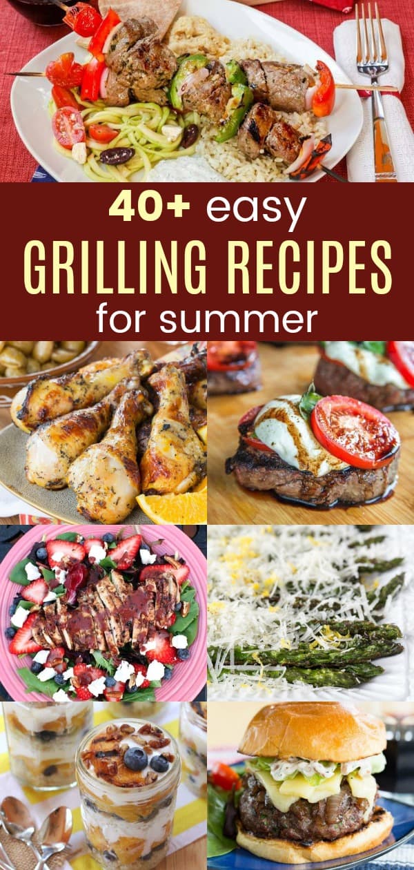 The Best Grilling Recipes | Over 40 Easy Summer Grilling Ideas