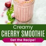 Two images of the top of a glass with a frothy pink smoothie, one with one cherry and whipped cream and the other with two cherries divided by a green box with text overlay that says "Creamy Cherry Smoothie" and the words "Get the Recipe!".