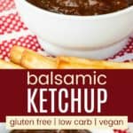 Gluten Free Low Carb Vegan Balsamic Ketchup Recipe Pinterest Collage