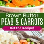 An oval dish of buttery carrots and peas and some served on a plate with steak and mashed potatoes divided by a green box with text overlay that says "Brown Butter Peas & Carrots" and the words "Get the Recipe!".