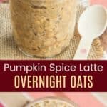 Pumpkin Spice Latte Overnight Oats Pinterest Collage