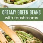 Creamy Skillet Green Beans and Mushrooms Recipe Pinterest Collage