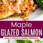 A for flaking a piece of cooked salmon and the salmon on a plate with broccoli divided by a maroon box with text overlay that says "Maple Glazed Salmon" and the words easy, sweet & savory, and delicious.