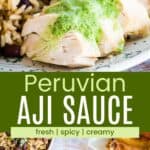 A creamy green sauce being drizzled off a spoon over sliced chicken and an overhead view of the sauce in a bowl with a spoon divided by a green box with text overlay that says "Peruvian Aji Verde" and the words fresh, spicy, and creamy.