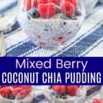 Mixed Berry Coconut Chia Pudding Recipe Pinterest Collage