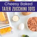 Cheesy Baked Zucchini Tater Tots Pinterest Collage