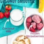 Strawberry Banana Coconut Smoothie ingredients with labels