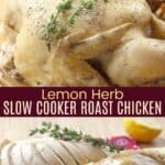 Lemon Herb Slow Cooker Roast Chicken Pinterest Collage