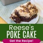A piece of chocolate peanut butter cake on a plate next to the rest of it in a cake pan and a slice on a plate with a fork with a bite on it divided by a green box with text overlay that says "Reese's Poke Cake" and the words "Get the Recipe!".