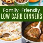 A collage of caprese chicken, egg roll bowl, pork chops in a skillet, broccoli cheese soup. steak bites, and more divided by a green box with text that says "Family-Friendly Low Carb Dinners".