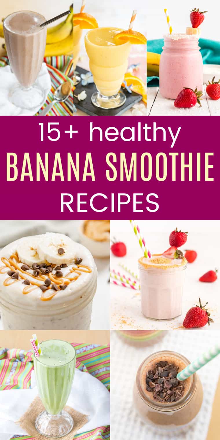 Healthy Banana Smoothie Recipes - 15+ creamy and delicious smoothies!