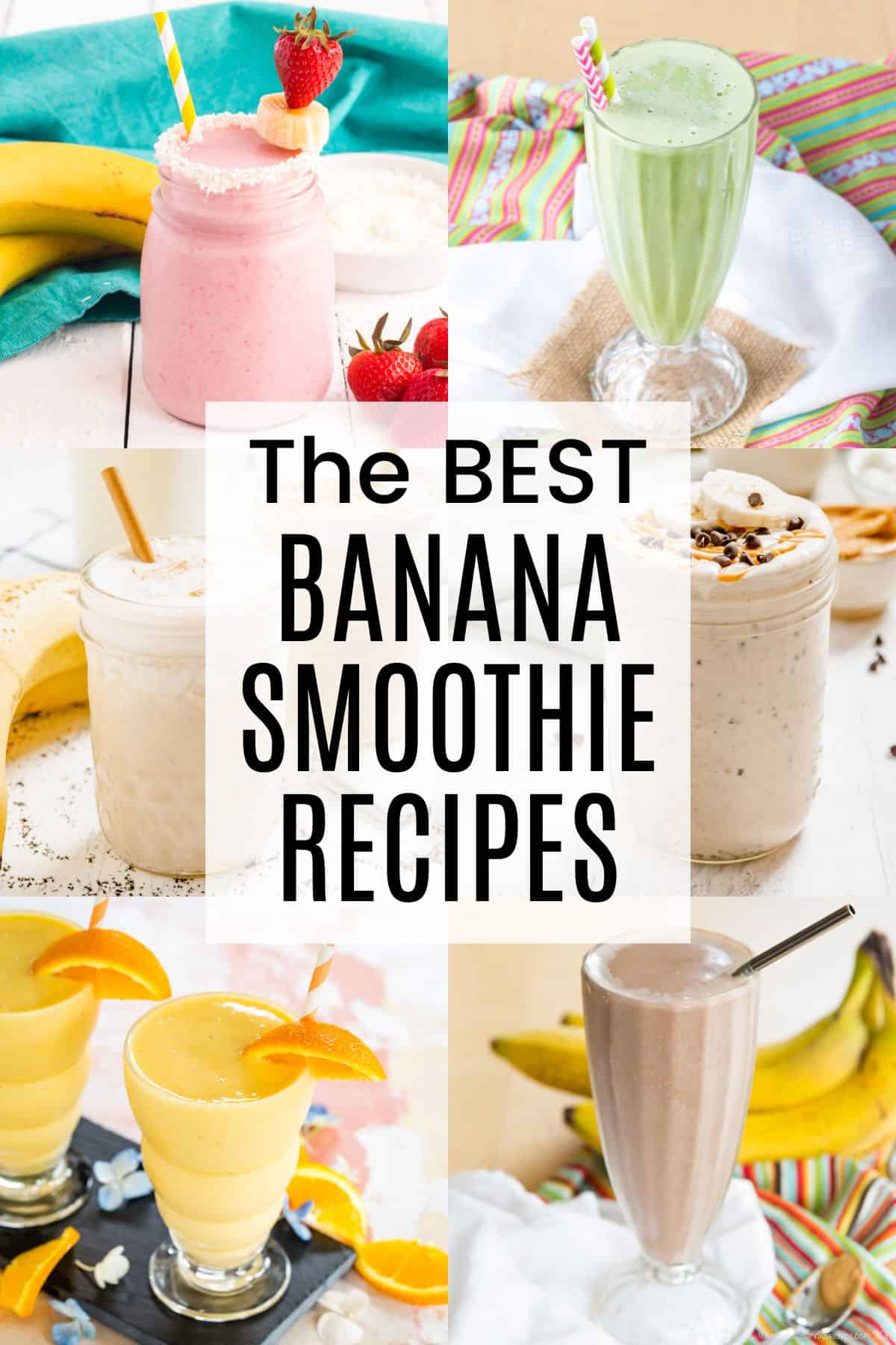 A two-by-three collage of different banana smoothies with a white box in the middle with text overlay that says "The Best Banana Smoothie Recipes".
