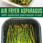 roasted asparagus in an air fryer basket and on a serving plate with a parmasan cheese topping