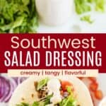A glass jar filled with creamy salad dressing with a spoon in it and dressing being dripped of a spoon on a taco divided by a red box with text overlay that says "Southwest Salad Dressing" and the words creamy, tangy, and flavorful