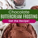 Chocolate frosting piped into a glass and a bowl of the frosting with a swirl pattern on top divided by a green box with text overlay that says "Chocolate Buttercream Frosting" and the words "Get the Recipe!"