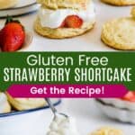 A strawberry shortcake surrounded by more that are partially assembled and whipped cream being dolloped over strawberries on a bottom biscuit half divided by a green box with text overlay that says "Gluten Free Strawberry Shortcake" and the words "Get the Recipe!"