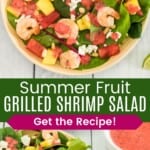 A birdseye view of a bowl of salad topped with shrimp, fruit, goat cheese, pine nuts, and strawberry poppyseed dressing and the salad with a bowl of dressing next to it divided by a green box with text overlay that says "Summer Fruit Grilled Shrimp Salad" and the words "Get the Recipe!".