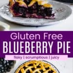 A slice of blueberry pie on a plate and the whole pie with a slice missing divided by a purple box with text overlay that says "Gluten Free Blueberry Pie" and the words flaky, scrumptious, and juicy.