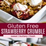 A spoon in a strawberry crumble with streusel topping in a baking pan and scooping it up with a spoon divided by a red box with text overlay that says "Gluten Free Strawberry Crumble" and the words sweet, buttery, and fresh.
