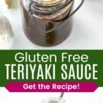 Looking down into a bottle of teriyaki sauce in a glass jar with a spoon in it and the bottle next to a piece of ginger and a bulb of garlic divided by a green box with text overlay that says "Gluten Free Teriyaki Sauce" and the words "Get the Recipe!".