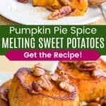 A couple of roasted sweet potato round with maple glazed pecans on a plate with one cut in half and more in a serving dish divided by a green box with text overlay that says "Pumpkin Pie Spice Melting Sweet Potatoes" and the words "Get the Recipe!".