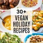 Photo collage and title card for 30 Vegan Holiday Recipes, featuring photos of roasted mushrooms, quinoa salad, soup, roasted brussels and butternut squash, green beans, and mushroom hummus