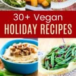Photo collage and title card for 30 Vegan Holiday Recipes, featuring photos of roasted asparagus, quinoa salad, cranberry sauce, roasted brussels and butternut squash, green beans, and mushroom hummus