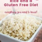 a bowl of brown rice with text overlay that says, "Rice and a Gluten Free Diet: Everything You Need to Know"