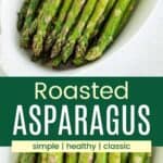 Roasted asparagus in a white serving dish and a closeup of the tips.