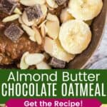 Closeup of banana slices, chopped almonds, chocolate chunks on top of a bowl of chocolate oatmeal and melted almond butter bring drizzled on another bowl divided by a green box with text overlay.