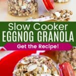 Photos of two jars of eggnog granola and and looking down into the top of one of the jars, divided by a green box with text overlay that says "Slow Cooker Eggnog Granola" and the words "Get the Recipe".