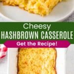 A piece of hash brown potato casserole on a plate and the casserole in a baking dish with a piece removed divided by a green box with text that says "Cheesy Hashbrown Casserole" with the words "Get the Recipe".