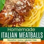 Looking down at bowl of spaghetti and meatballs sprinkled with parmesan and a ladle picking up a meatball out of a pot of sauce divided by a green box with text that says "Homemade Italian Meatballs" and the words flavorful, juicy, and gluten free..