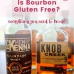 Bottles of Henry McKenna and Knob Creek Bourbon Whiskey with pink text that says "Is Bourbon Gluten Free?" and "everything you need to know".
