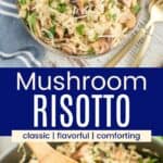 Looking down at a bowl of risotto with mushrooms garnished with minced parsley and shredded parmesan and a closeup of a wooden spoon with a scoop of it in a pan divided by a blue box with text overlay that says "Mushroom Risotto" and the words classic, flavorful, and comforting..