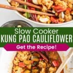 Saucy cauliflower and veggies served in a bowl of white rice and chopped cashews with chopsticks and the dish cooking in a crockpot divided by a green box with text overlay that says "Slow Cooker Kung Pao Cauliflower" and the words "Get the Recipe".
